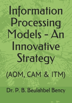 Paperback Information Processing Models - An Innovative Strategy: (Aom, CAM & Itm) Book