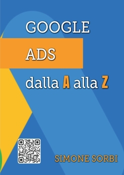 Paperback Google Ads dalla A alla Z: Spiegato Facile [Italian] Book