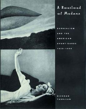 Paperback A Boatload of Madmen: Surrealism and the American Avant-Garde 1920-1950 Book