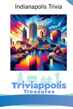 Paperback Triviappolis Treasures - Indianapolis: Indianapolis Trivia Book