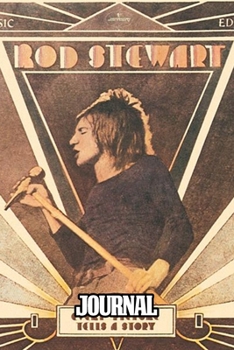 Paperback Journal: Rod Stewart British Rock Singer Songwriter Best-Selling Music Artists Of All Time Great American Songbook Billboard Ho Book