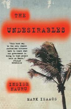 Paperback The Undesirables: Inside Nauru Book