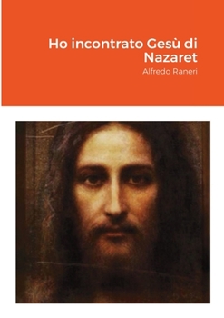 Paperback Ho incontrato Gesù di Nazaret: Alfredo Raneri [Italian] Book