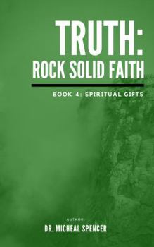 Paperback Truth: Rock Solid Faith: Book 4: Spiritual Gifts Book