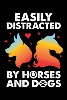 Paperback Easily Distracted by Horses And Dogs: Horse Lover Easily Distracted by Dogs Lined Notebook Journal Diary 6x9 Book