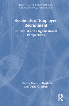 Essentials of Employee Recruitment: Individual and Organizational Perspectives (Essentials of Industrial and Organizational Psychology)