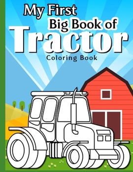 Paperback My First Big Tractor Coloring Book: 30 Big & Simple Images For Beginners Learning How To Color: Ages 4-8 Book