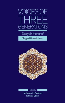 Voices of Three Generations: Essays in Honor of Seyyed Hossein Nasr