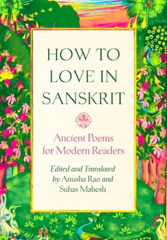 Hardcover How to Love in Sanskrit: Ancient Poems for Modern Readers Book