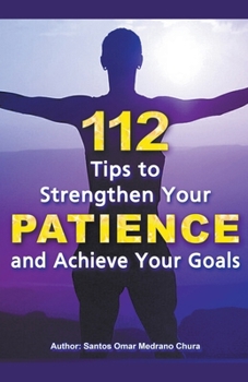 Paperback 112 Tips to Strengthen Your Patience and Achieve Your Goals. Book