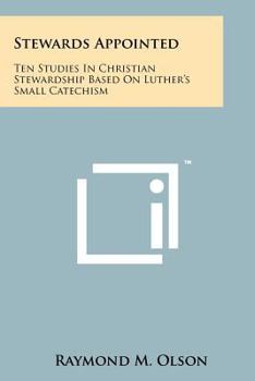 Paperback Stewards Appointed: Ten Studies in Christian Stewardship Based on Luther's Small Catechism Book