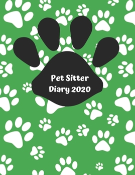 Paperback Pet Sitter Diary 2020: Appointment diary to record all your pet sitting appointment times & client details. Day to a page with hourly appoint Book