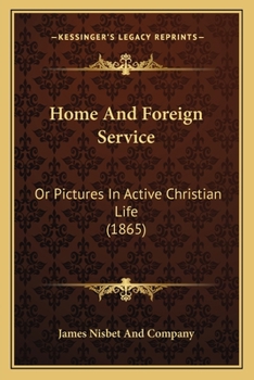 Paperback Home And Foreign Service: Or Pictures In Active Christian Life (1865) Book