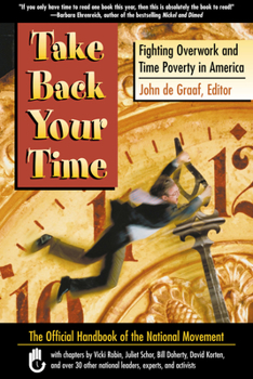 Paperback Take Back Your Time: Fighting Overwork and Time Poverty in America Book