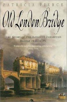 Hardcover Old London Bridge: The Story of the Longest Inhabited Bridge in Europe Book
