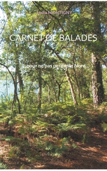 Paperback Carnet de Balades: ... pour ne pas perdre le Nord... [French] Book