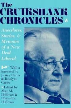 Hardcover The Cruikshank Chronicles: Anecdotes, Stories, and Memoirs of a New Deal Liberal Book