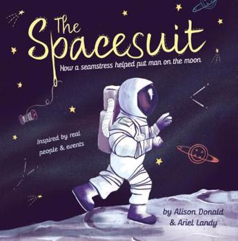 Hardcover The Spacesuit: How a Seamstress Helped Put Man on the Moon Book