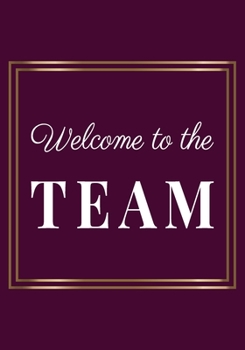 Welcome to the Team: Appreciation Gifts for New Employees | Team | New team Member Lined Blank Notebook Journal with a funny saying on the Front Cover | 7x10 110 pages