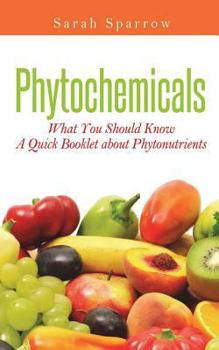 Paperback Phytochemicals: What You Should Know - A Quick Booklet about Phytonutrients Book