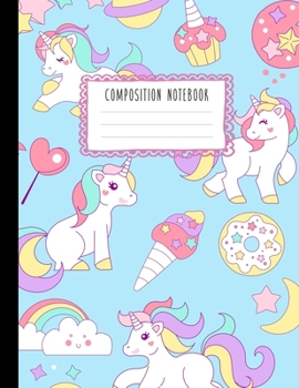 Paperback Composition Notebook: Cute Unicorns, Rainbows Sweets, Clouds and Moons Wide Ruled Line Pages, Writing Notes Journal for Girls, Kids, School, Book