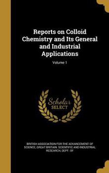 Hardcover Reports on Colloid Chemistry and Its General and Industrial Applications; Volume 1 Book