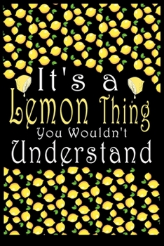 Paperback It's a Lemon Thing You Wouldn't Understand: 100 Pages Lemon Black Notebook Blank line journal lover notebook Book