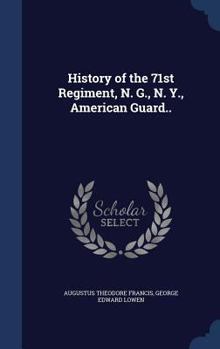 History of the 71st Regiment, N. G., N. Y., American Guard..