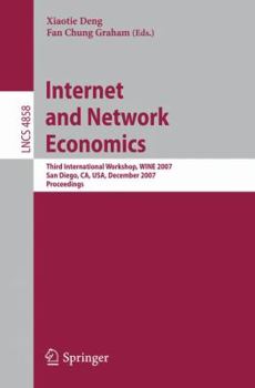 Paperback Internet and Network Economics: Third International Workshop, Wine 2007, San Diego, Ca, Usa, December 12-14, 2007, Proceedings Book