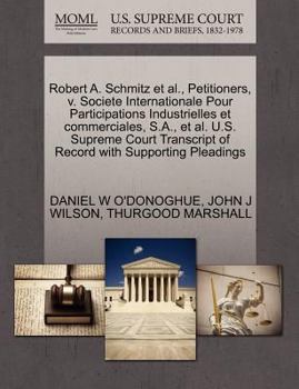 Robert A. Schmitz et al., Petitioners, v. Societe Internationale Pour Participations Industrielles et commerciales, S.A., et al. U.S. Supreme Court Transcript of Record with Supporting Pleadings