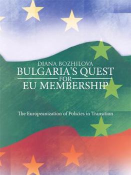 Paperback Bulgaria's Quest for Eu Membership: The Europeanization of Policies in Transition Book