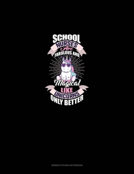 School Nurses Are Fabulous And Magical Like Unicorns Only Better: Genkouyoushi Notebook