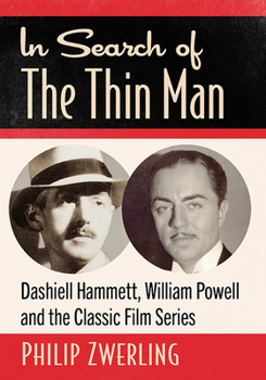 Paperback In Search of The Thin Man: Dashiell Hammett, William Powell and the Classic Film Series Book