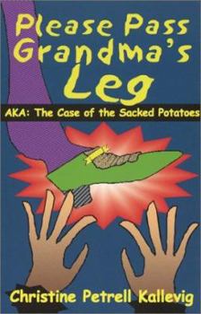 Paperback Please Pass Grandma's Leg - AKA: The Case of the Sacked Potatoes Book