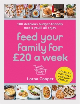 Paperback Feed Your Family for £20 a Week: 100 Delicious Budget-Friendly Meals You'll All Enjoy Book