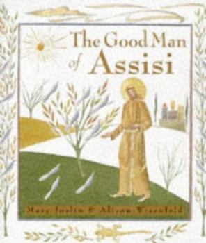 Hardcover The Good Man of Assisi: A Life of Saint Francis Book