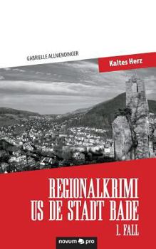 Paperback Regionalkrimi us de Stadt Bade - 1. Fall: Kaltes Herz [German] Book