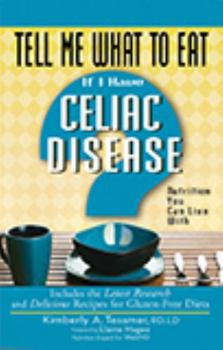 Tell Me What to Eat If I Have Celiac Disease: Nutrition You Can Live With (Tell Me What to Eat) - Book  of the Tell Me What To Eat