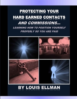 Paperback Protecting Your Hard Earned Contacts And Commissions: Learning How To Position Yourself Properly So You Are Paid Book