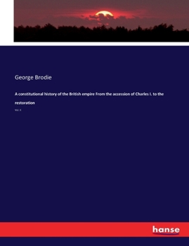 Paperback A constitutional history of the British empire From the accession of Charles I. to the restoration: Vol. II Book