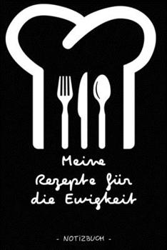 Paperback Meine Rezepte F?r Die Ewigkeit: Notizbuch - Rezepte - Kochen - Geschenk - kariert - ca. DIN A5 [German] Book