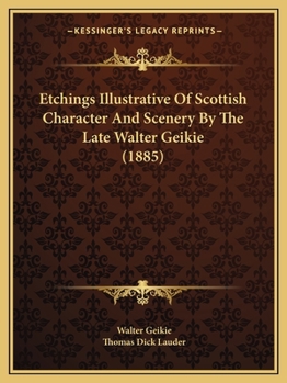 Paperback Etchings Illustrative Of Scottish Character And Scenery By The Late Walter Geikie (1885) Book