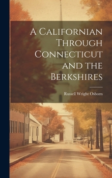Hardcover A Californian Through Connecticut and the Berkshires Book