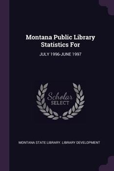 Montana Public Library Statistics for: July 1996-June 1997