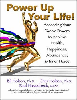 Paperback Power Up Your Life!: Accessing Your Twelve Powers to Achieve Health, Happiness, Abundance, & Inner Peace Book