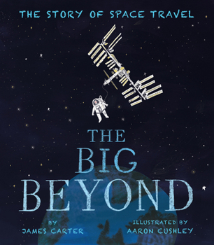 Hardcover The Big Beyond: The Story of Space Travel Book