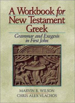 Paperback A Workbook for New Testament Greek: Grammar and Exegesis in First John Book