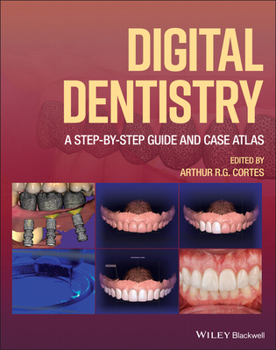 Hardcover Digital Dentistry: A Step-By-Step Guide and Case Atlas Book