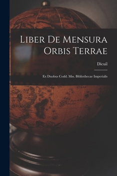 Paperback Liber De Mensura Orbis Terrae: Ex Duobus Codd. Mss. Bibliothecae Imperialis Book