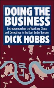 Hardcover Doing the Business: Entrepreneurship, the Working Class, and Detectives in the East End of London Book